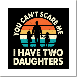 You cant scare me I have two daughters Posters and Art
